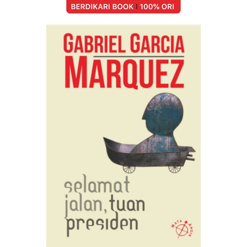 Berdikari - Garcia Marquez; Selamat Jalan, Tuan Presiden - MataBangsa