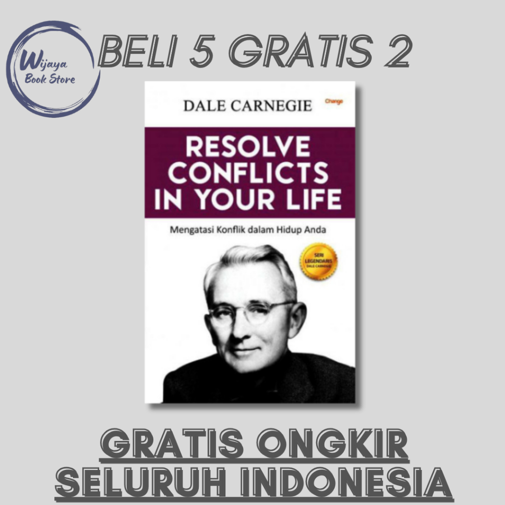 

RESOLVE CONFLICTS IN YOUR LIFE: MENGATASI KONFLIK DALAM HIDUP ANDA (DALE CARNEGIE)