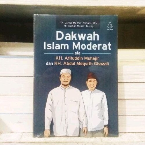Dakwah Islam Moderat Ala KH. Afifuddin Muhajir dan KH. Abdul Moqsith Ghazali - ORIGINAL