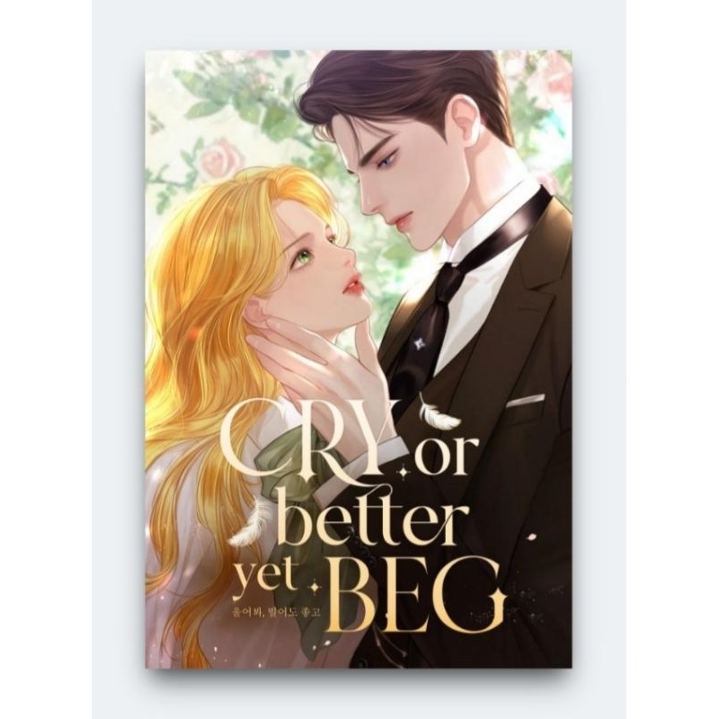 CRY OR BETTER YET BEG WEBTOON (Bahasa Indonesia)