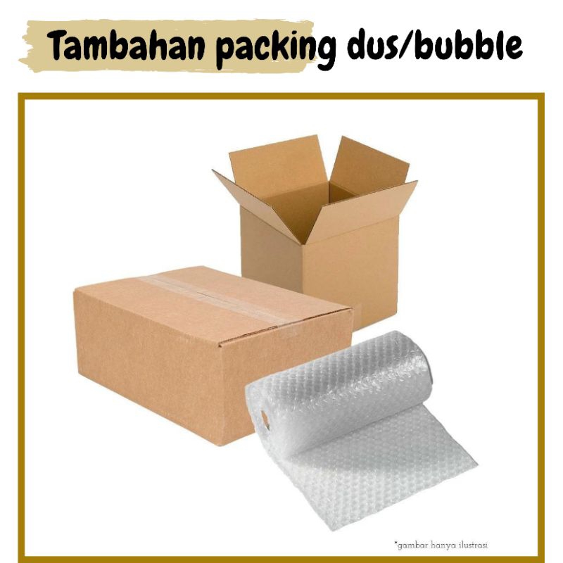 

Tambahan packing dus/bubble wrap