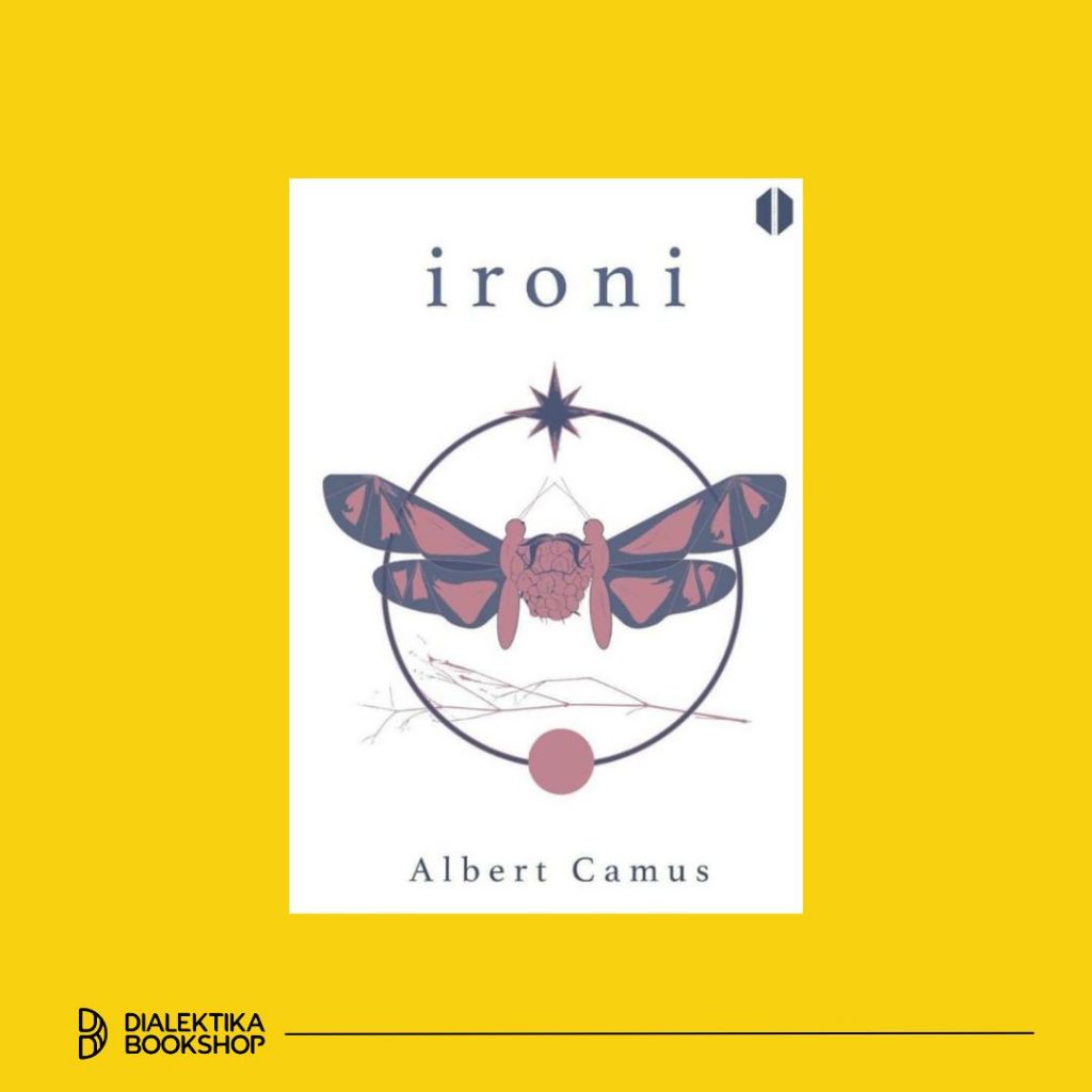 Ironi: Sehimpun Esai Liris - Albert Camus