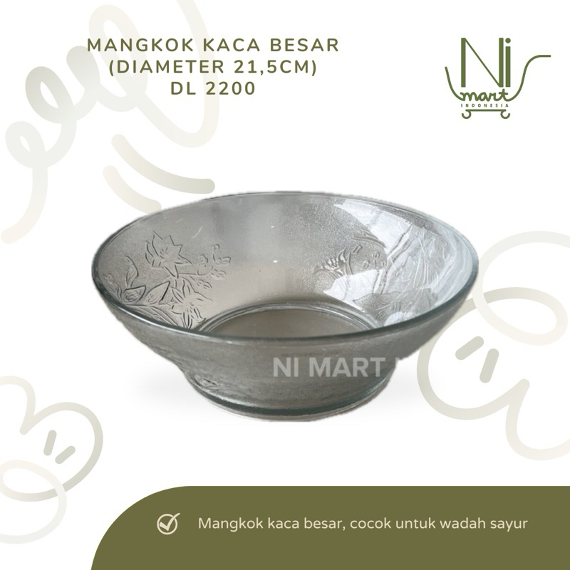 MANGKOK KACA BESAR DL 2200 | MANGKUK MAKAN WADAH TEMPAT SAYUR SOUP TEBAL MOTIF BUNGA KEDAUNG KIG