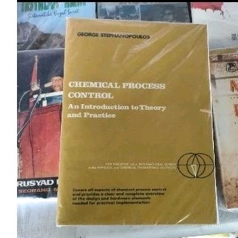 

Chemical process control an introduction to theory and Practice GEORGE STEPHANOPOULOS