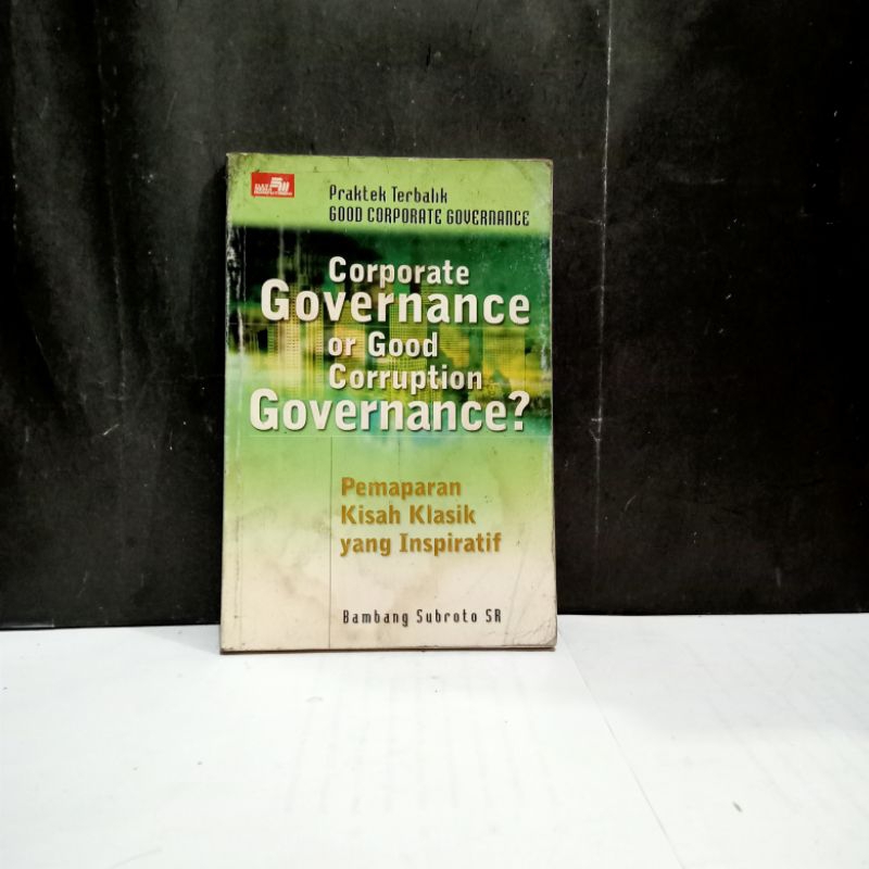 

Buku Corporate Governance Or Good Corruption Governance - Bambang Subroto SR
