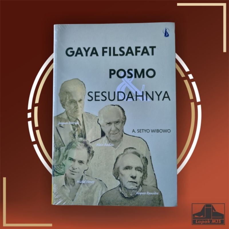 Gaya Filsafat Posmo dan Sesudahnya - A. Setyo Wibowo