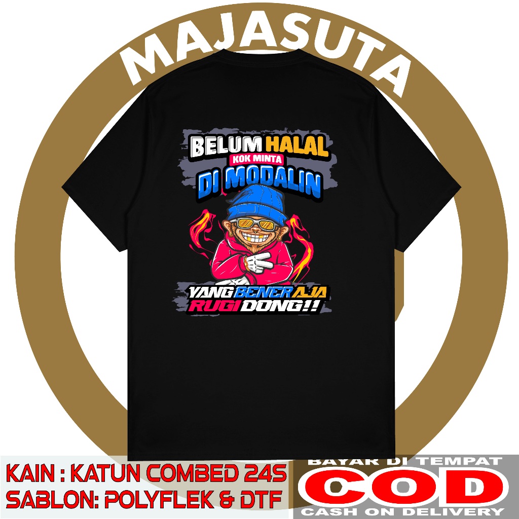 KAOS KATA KATA C2 BELUM HALAL KOK MINTA DIMODALIN YG BENER AJA RUGI DONG DESAIN SABLON DTF BISA COD