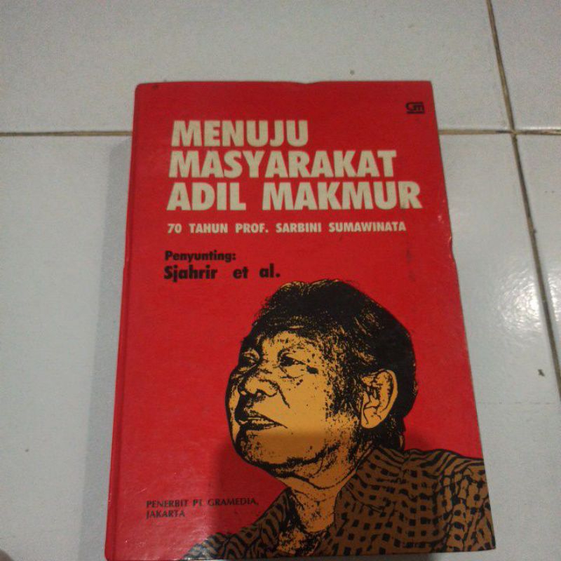 MENUJU MASYARAKAT ADIL MAKMUR, 70 TAHUN PROF. SARBINI SUMAWINATA