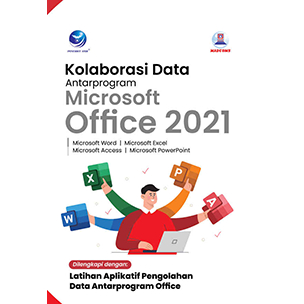 Buku Kolaborasi Data antar Program Ms.Office 2021 (Ms.Word - Ms.Excel - Ms.Access - Ms.PowerPoint) O