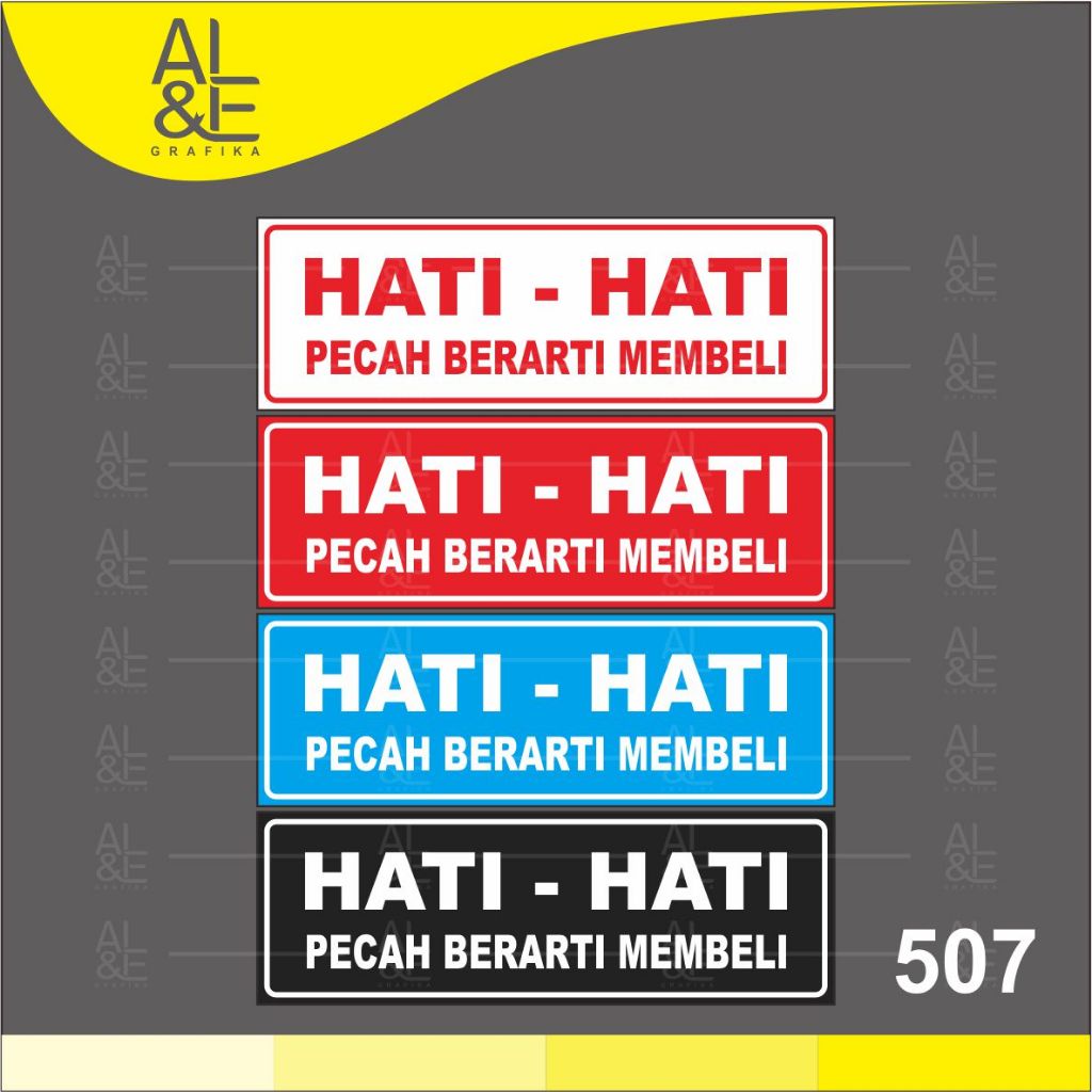 

507 - Stiker Hati-Hati, Pecah Berarti Membeli, Sticker Vinyl, Cetak Premium Indoor, Tahan Air