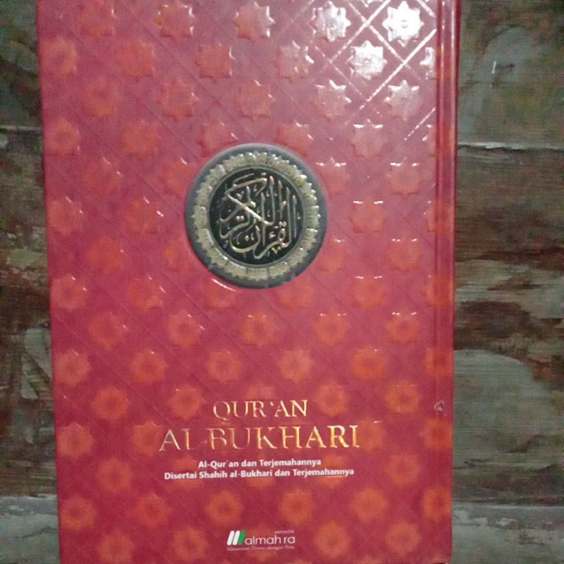 QUR'AN AL-BUKHARI AL QUR'AN DAN TERJEMAHAN DISERTAI SHAHIH AL BUKHARI DAN TERJEMAHAN