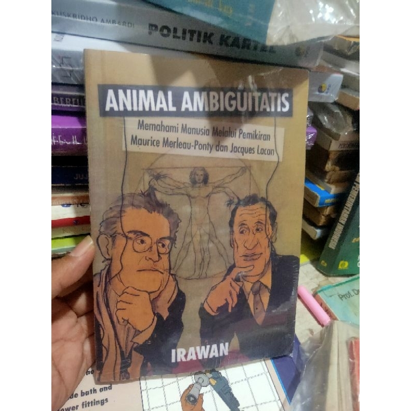 ANIMAL AMBIGUITAS memahami manusia pemikiran Marleau Ponty Jacques oleh Lacan  IRAWAN NUPY