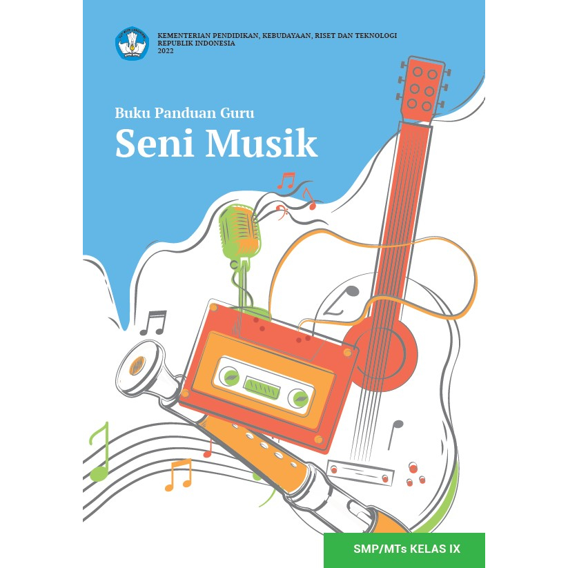 

Buku Panduan Guru Seni musik Kurikulum MERDEKA SMP/MTS IX