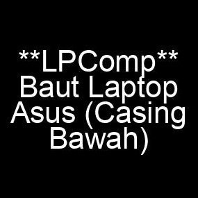 Terbaru Baut Laptop Asus Back Cover  Casing Bawah