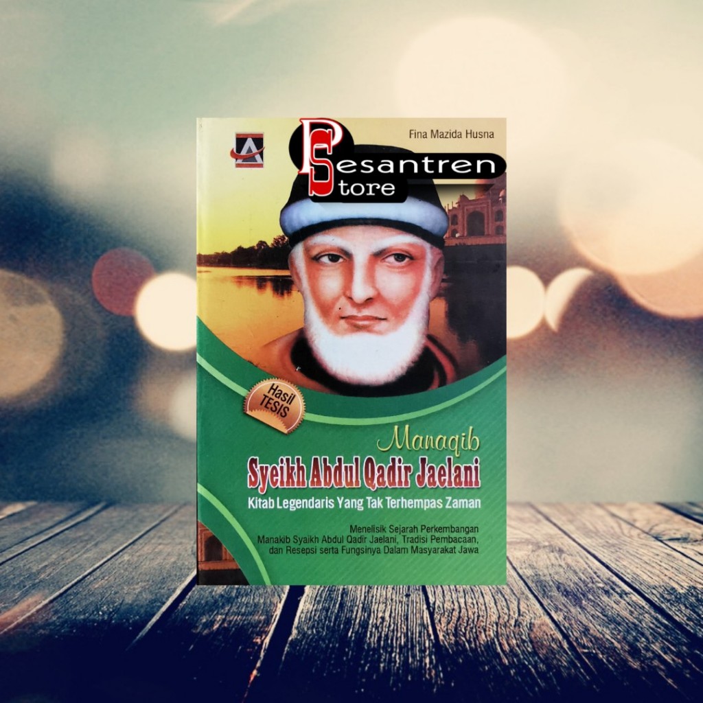manaqib syekh abdul qodir al jaelani manaqib syekh abdul qodir al jailani kitab legendaris yang tak 