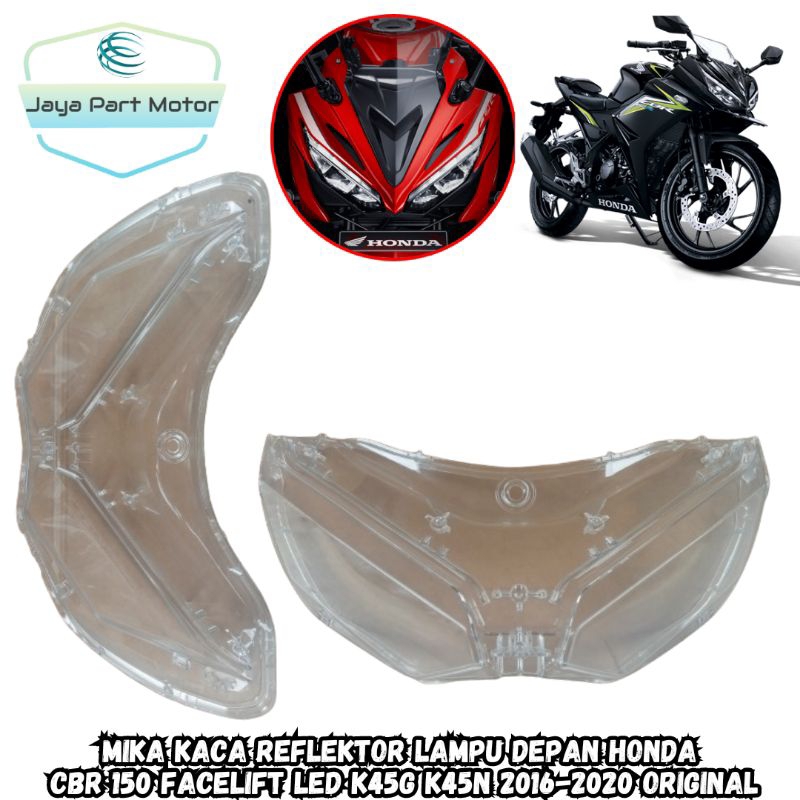 MIKA KACA REFLEKTOR LAMPU DEPAN HONDA  CBR 150R FACELIFT LED K45G K45N 2016-2020 BENING ORIGINAL