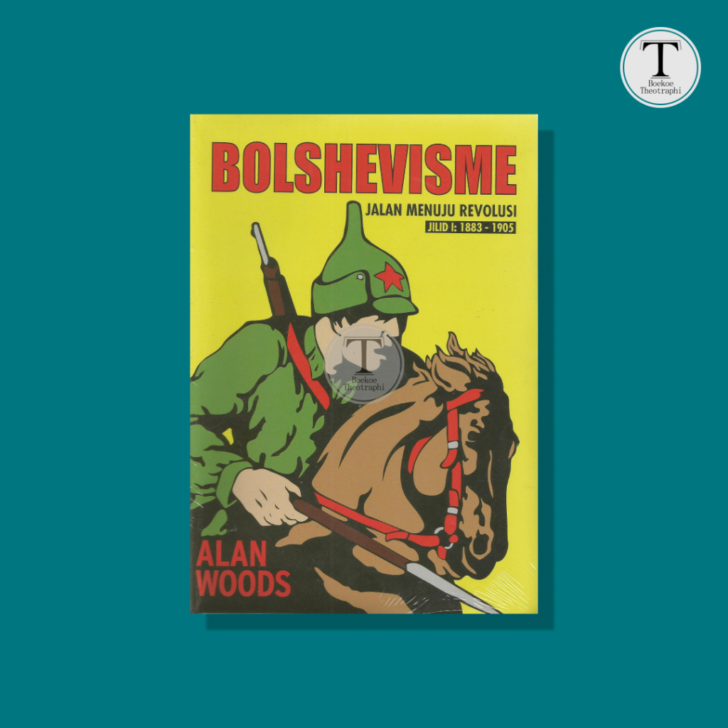 BOLSHEVISME : Jalan Menuju Revolusi (Jilid I : 1883-1905) - Alan Woods