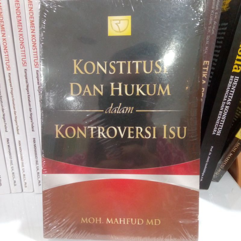 KONSTITUSI DAN HUKUM DALAM KONTROVERSI ISU -  MOH. MAHFUD MD