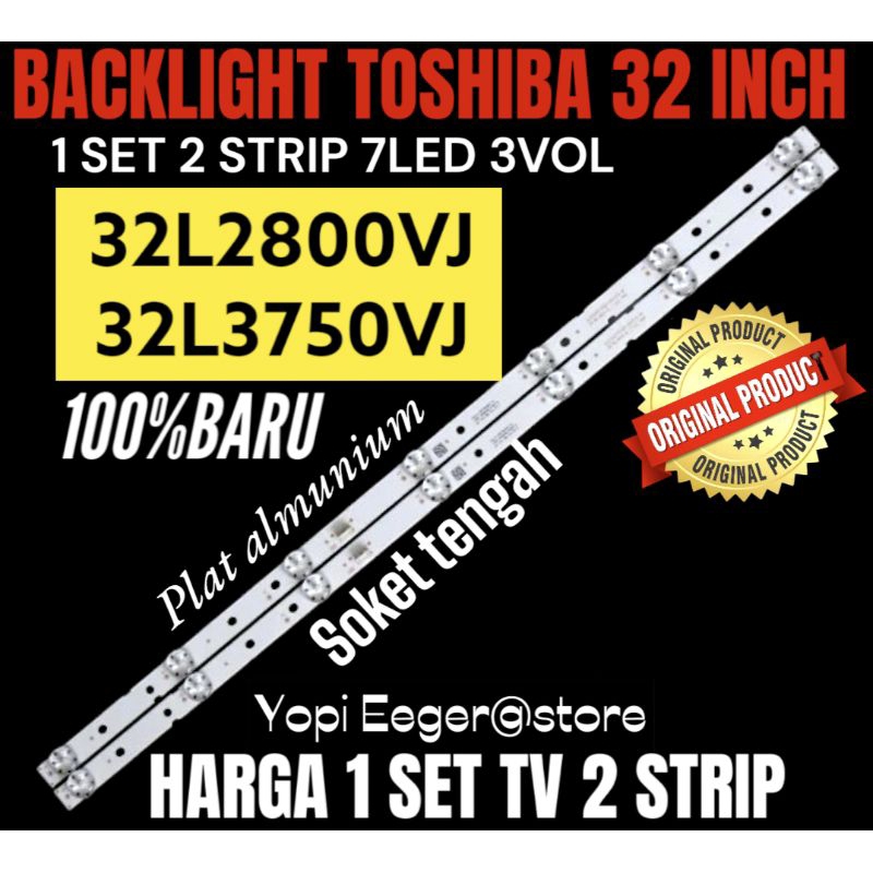 BACKLIGHT TV LCD LED TOSHIBA 32 INCH 32L2800VJ- 32L3750VJ BACKLIGHT TV LCD LED TOSHIBA