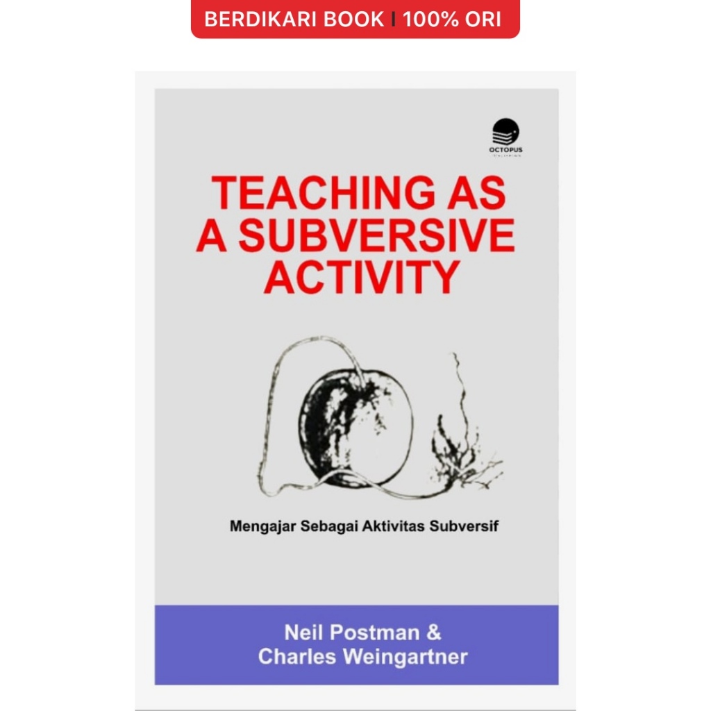 Berdikari - Neil Postman; Mengajar Sebagai Aktivitas Subversif - Octopus