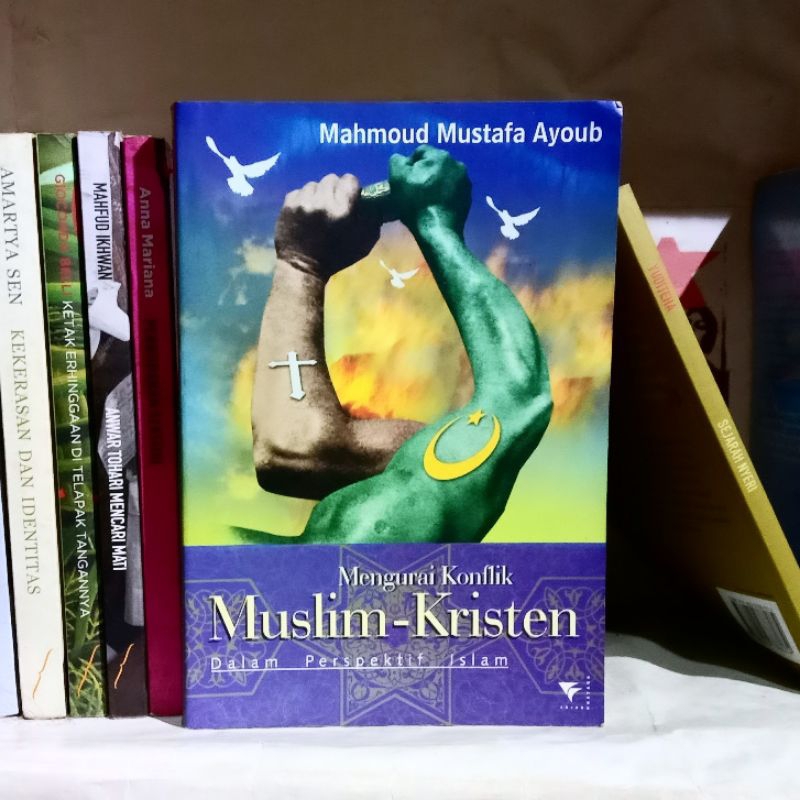 Mengurai Konflik Muslim-Kristen dalam Perspektif Islam | Mahmoud Mustafa Ayoub | Bukti-bukti tentang