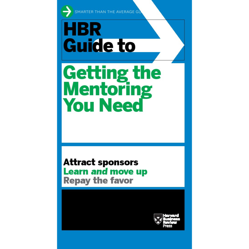 

HBR Guides to Getting the Mentoring You Need (Panduan / D)