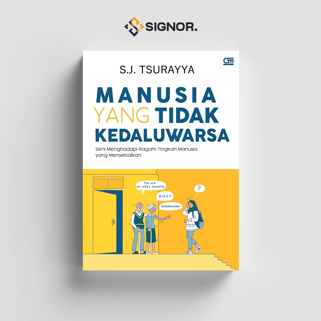 

[ID2405] Manusia yang Tidak Kedaluwarsa: Seni Menghadapi Ragam Tingkah Manusia yang Menyebalkan