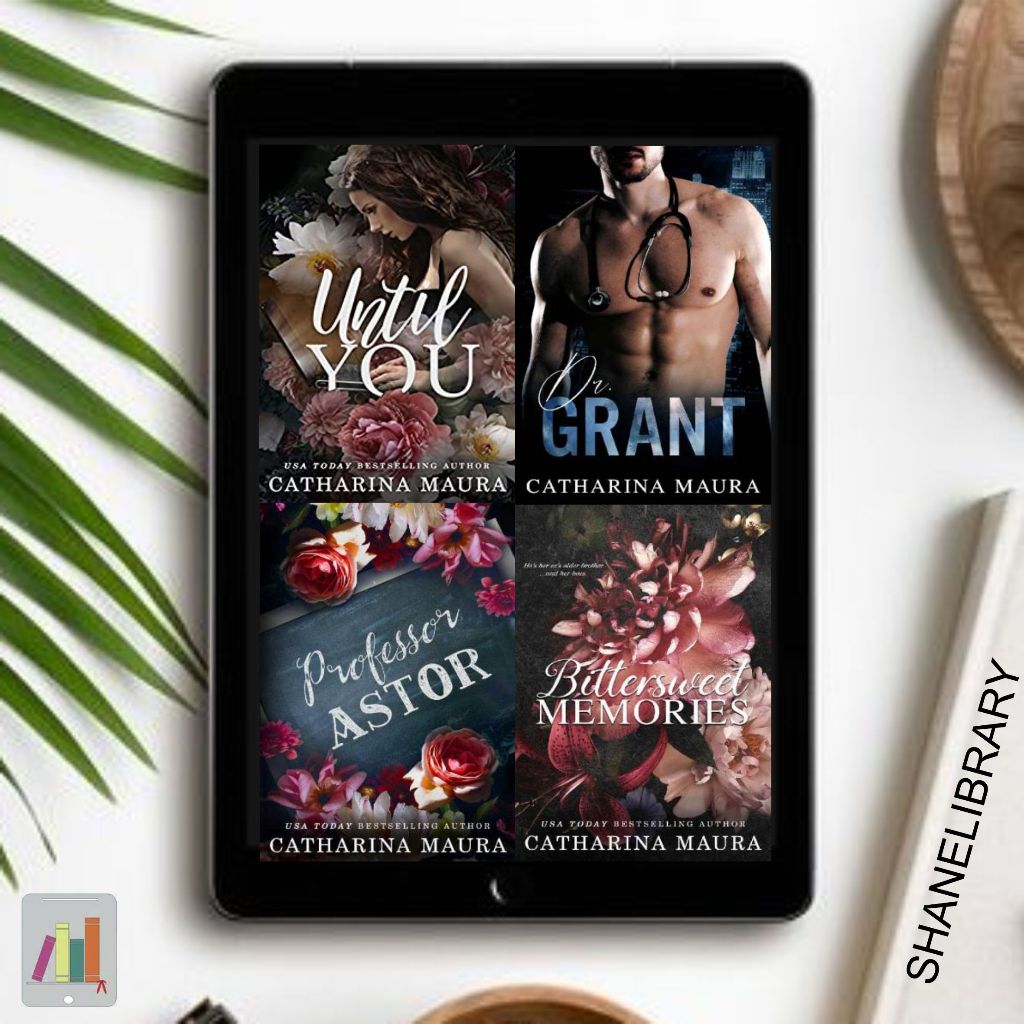 

Until You, Dr. Grant, Professor Astor, Bittersweet Memories by Catharina Maura