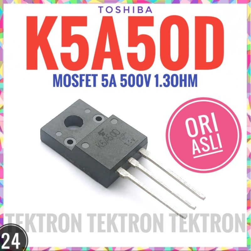 TOSHIBA K5A50D MOSFET TK5A50D 5A 500V 1.8ohm ASLI ORI K5A500