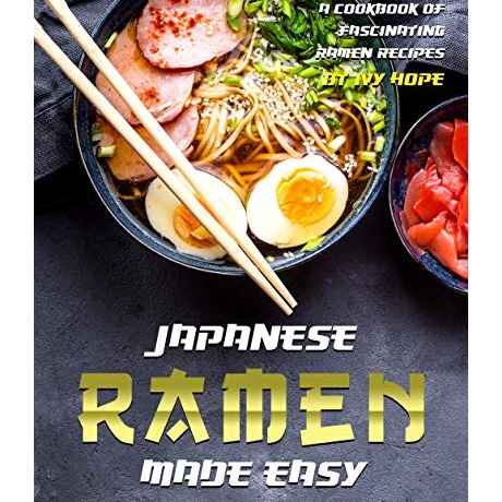 

High Quality JAPANESE RAMEN MADE EASY A COOKBOOK OF FASCINATING RAMEN RECIPES