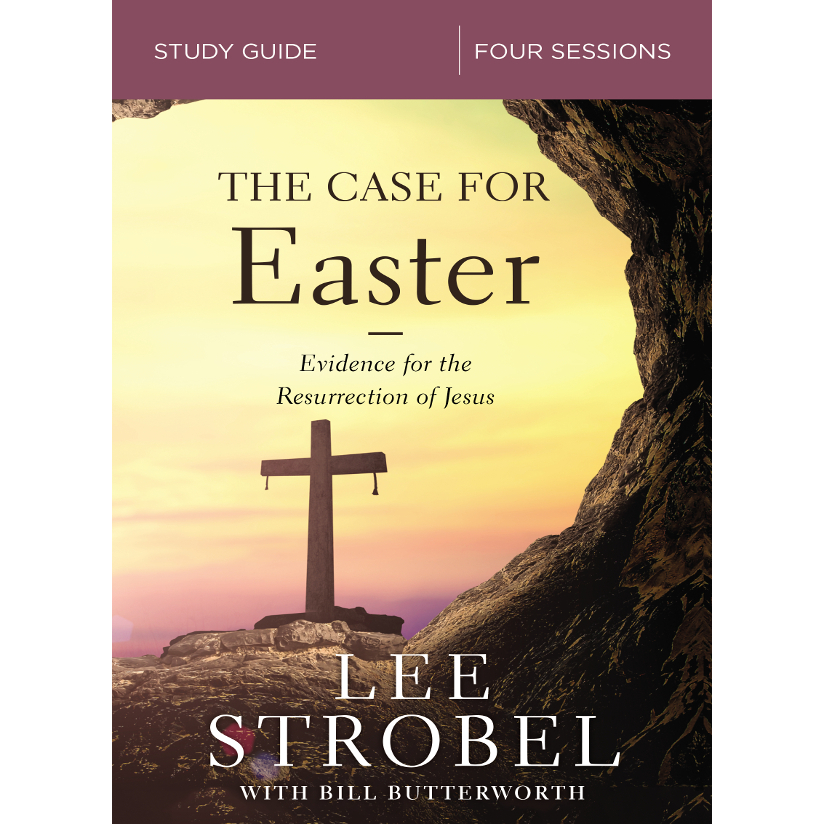 

The Case for Easter Bible Study Guide: Investigating the Evidence for the Resurrection Lee Strobel, Bill Butterworth