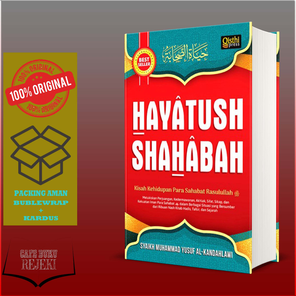 BUKU HAYATUSH SHAHABAH : Kisah Kehidupan Para Sahabat Rasulullah SAW - Syaikh Muhammad Yusuf al-Kand