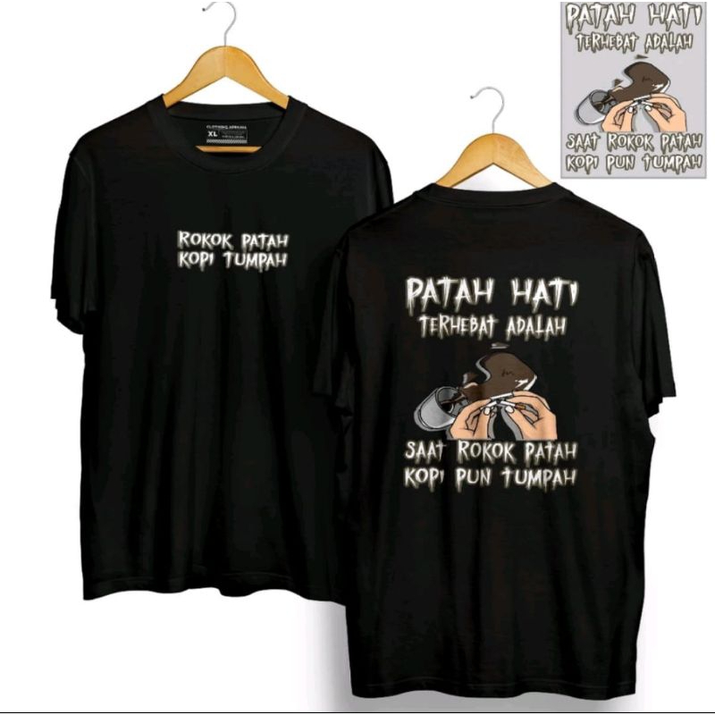 KAOS ROKOK PATAH KOPI TUMPAH | PATAH HATI TERBESAR ADALAH SAAT ROKOK PATAH KOPI PUN TUMPAH | TSHIRT 