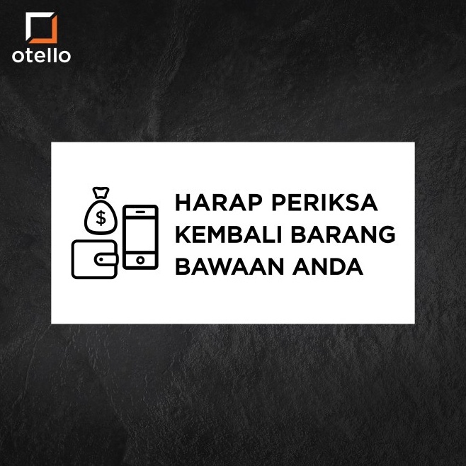 

Otello Harap Periksa Kembali Barang Bawaan Anda Sign Board Akrilik Print UV