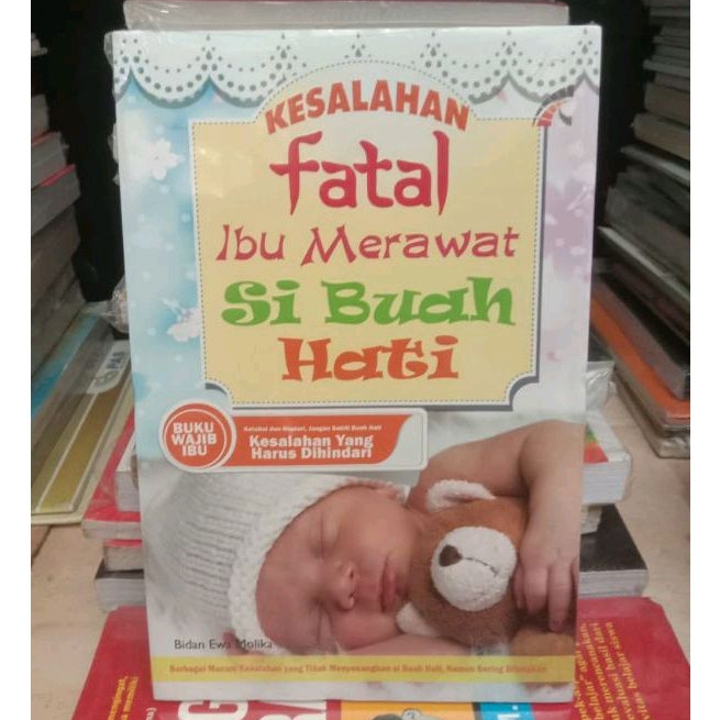 BUKU KESALAHAN FATAL IBU MERAWAT SI BUAH HATI