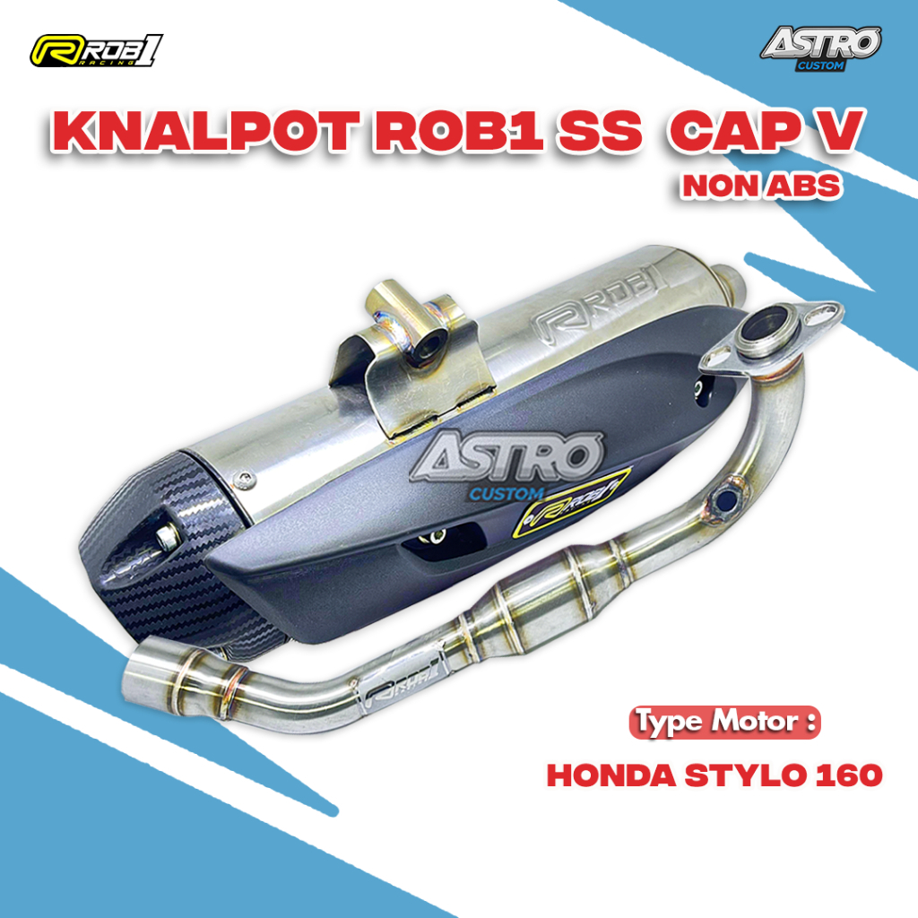 Knalpot Rob1 Honda STYLO 160 Non ABS Type Cap-V Stainless Steel Standar Racing Full Package Kenalpot