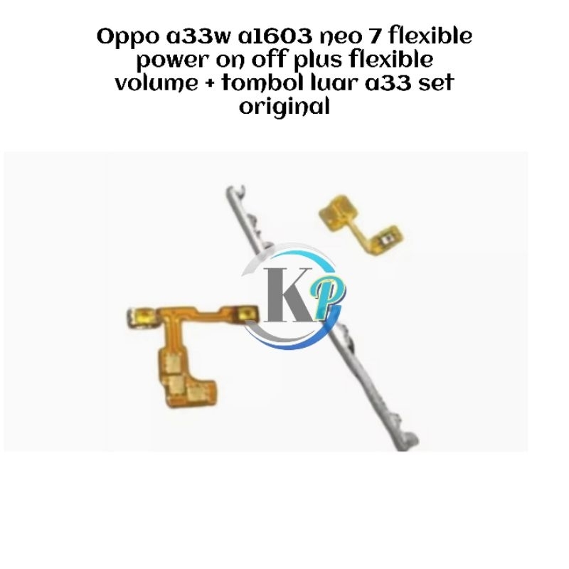Oppo a33w a1603 neo 7 flexible  power on off plus flexible volume + tombol luar a33 set original