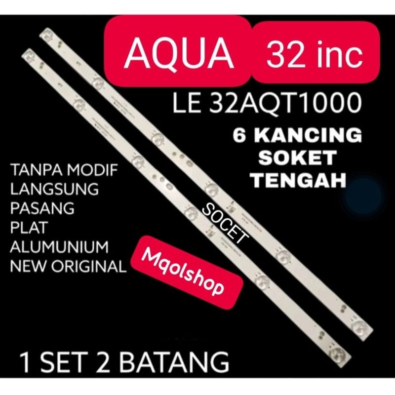 BACKLIGHT TV AQUA 32 INC LE 32AQT1000 6K 6V 6 K LE32AQT1000 BL LAMPU 32AQT1000B