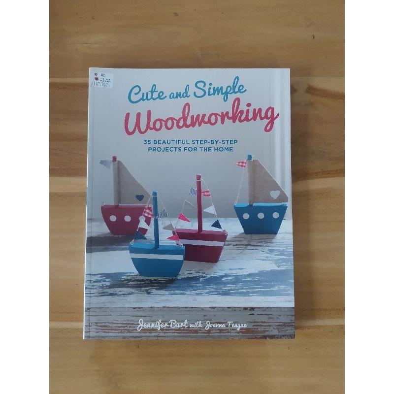 Cute and Simple Woodworking - Jennifer Burt with Joanna Teague / Buku Kreasi Dari Bahan Kayu