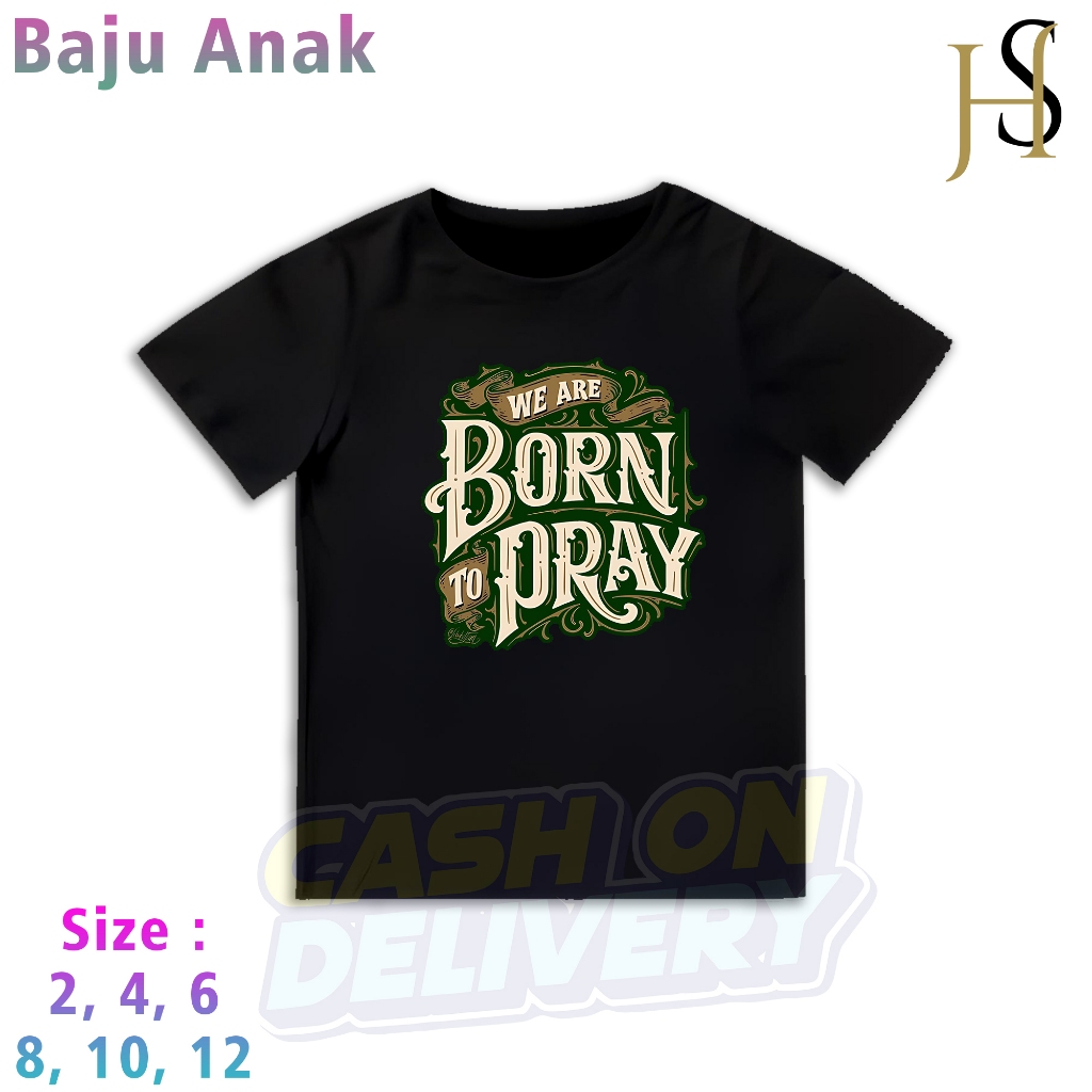 KAOS ANAK - KAOS SABLON PRINT KATA MOTIVASI - WE BORN TO PRAY - KAOS DISTRO ANAK - KAOS KARTUN ANAK 