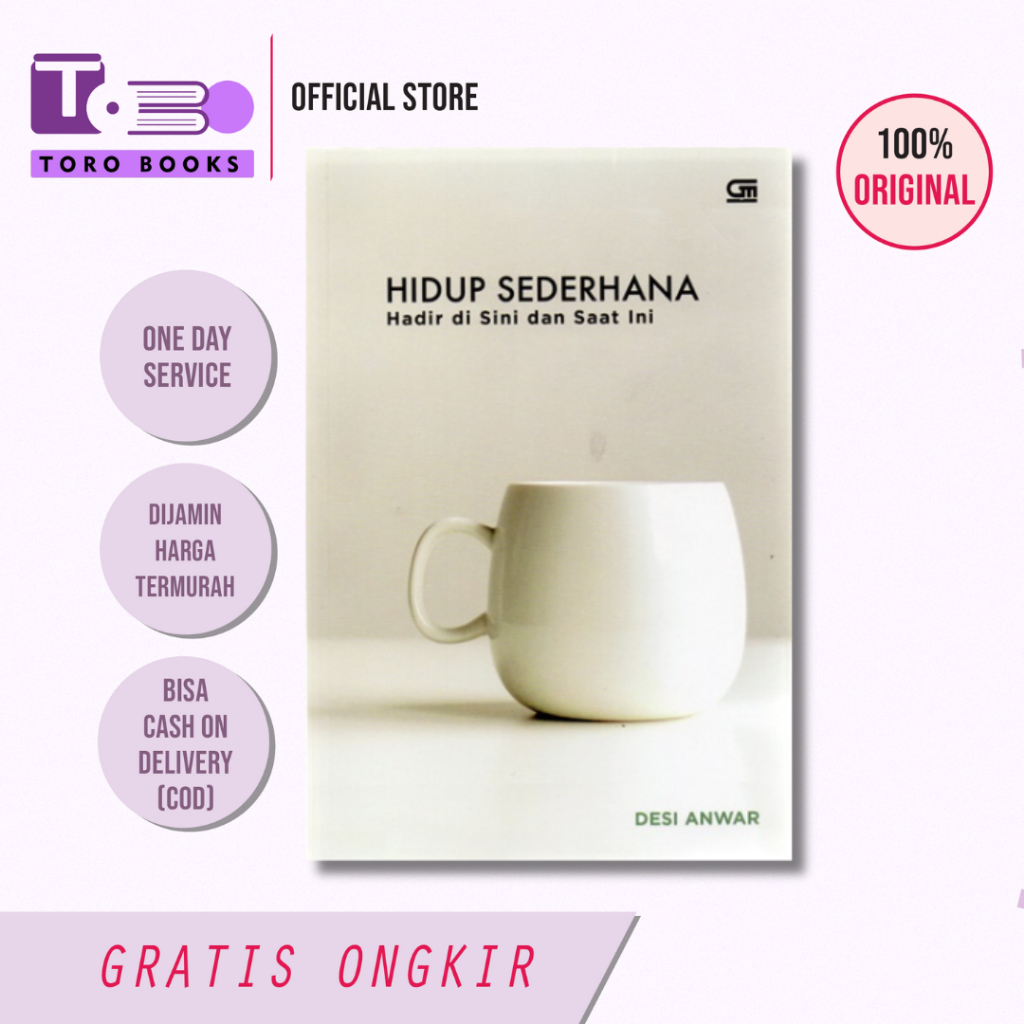 Hidup Sederhana: Hadir Di Sini & Saat Ini - Desi Anwar