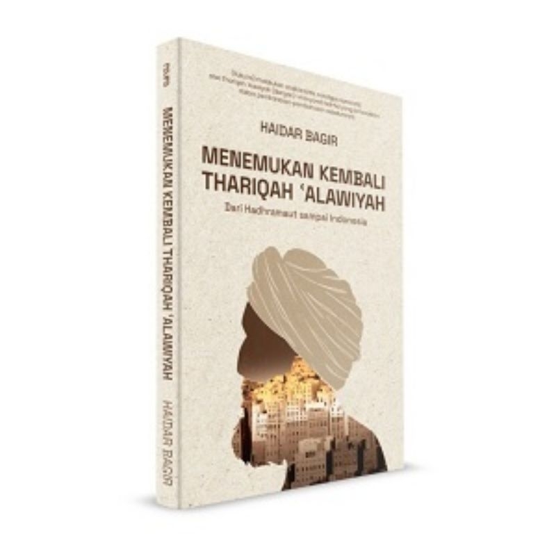 MENEMUKAN KEMBALI THARIQAH ALAWIYAH: DARI HADHRAMAUT SAMPAI INDONESIA
