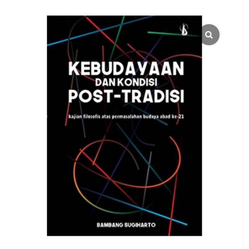 Kebudayaan dan kondisi post-tradisi - Bambang Sugiharto
