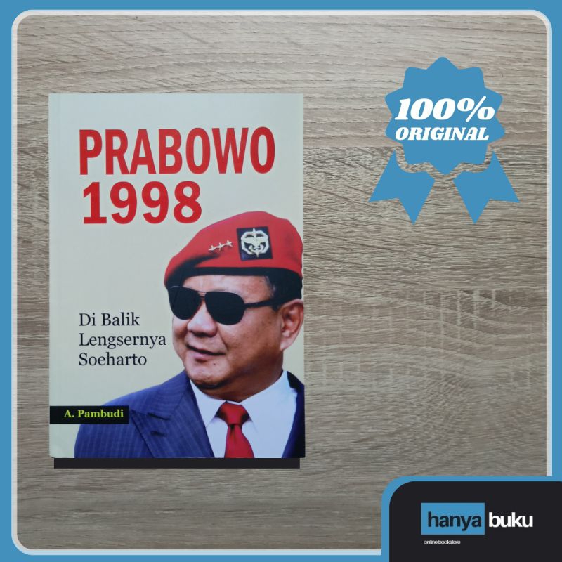 Buku Sejarah: PRABOWO 1998 -di balik lengsernya Soeharto