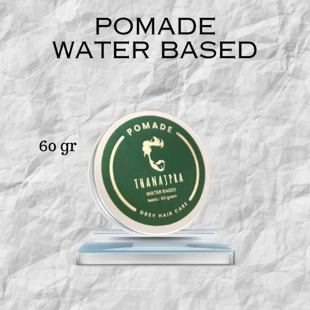 Minyak Rambut Pria Pomade Thanajpra Water Based 60gr Terbaik Untuk Rambut Kering Agar Terlihat Basah