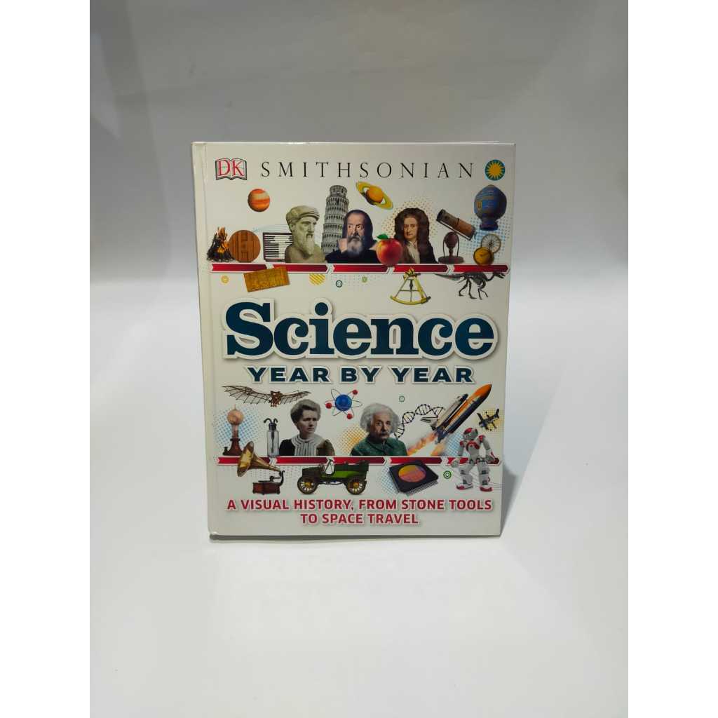 Science Year by Year: A Visual History, from Stone Tools to Space Travel (DK Children's Year by Year