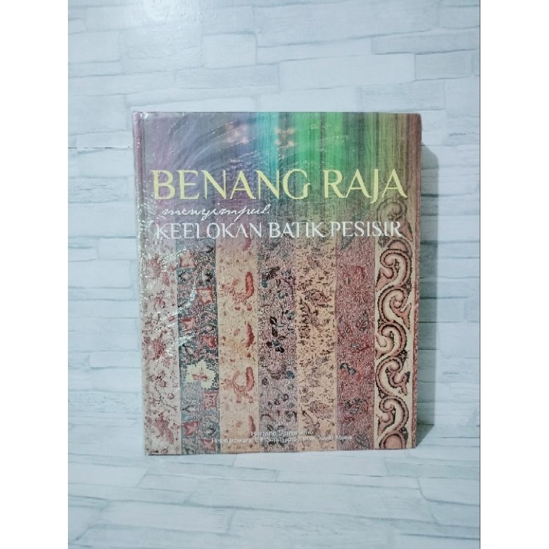 Benang Raja Menyimpul Keelokan Batik Pasisir by Hartono Sumarsono