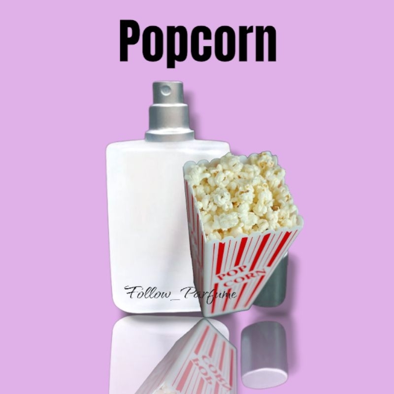 Parfum Aroma Popcorn Bioskop Parfume pria dan Wanita Minyak Wangi Tahan Lama Edp 30ml 50 100ml