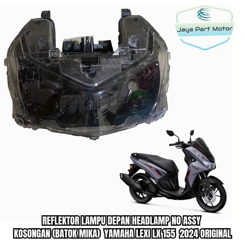 REFLEKTOR LAMPU DEPAN HEADLAMP NO ASSY KOSONGAN (BATOK MIKA) YAMAHA LEXI LX 155 2024 ORIGINAL