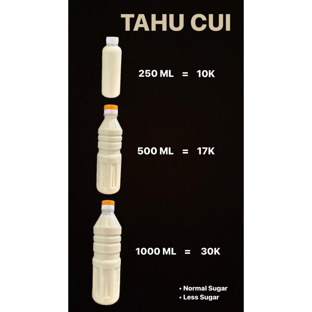 

TAHU CUI / AIR TAHU / SOYA MILK HOMEMADE 100% ASLI TANPA PENGAWET & PEMANIS BUATAN HALAL